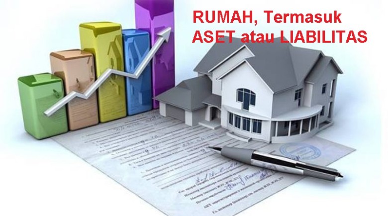 Rumah Termasuk Aset atau Liabilitas?